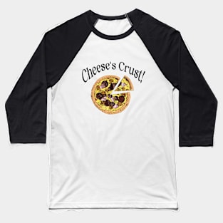 Cheeses crust Baseball T-Shirt